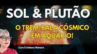 SOL em AQUÁRIO.O trem bala cósmico saiu da estação e PLUTÃO acabou de dar a ordem!