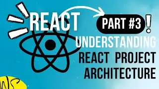 Creating & Understanding React Project Architecture
