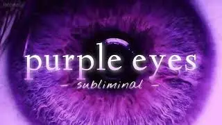 Purple Eyes [FORCED] // Subliminal