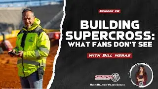 EP8: Building Supercross (What Fans Don't See) - Bill Heras, AMA Supercross Director of Operations