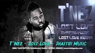T'Nez - Lost Love [Lost Love Riddim] April 2014