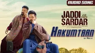 Hakumtaan | Audio Song | New Punjabi Song | Ninja | Sippy Gill, Dilpreet Dhillon | Jaddi Sardar