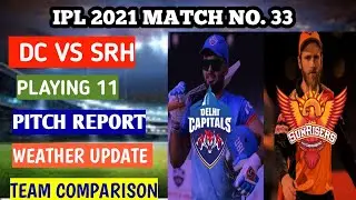 IPL 2021 DC VS SRH MATCH 33 PLAYING 11 | DUBAI PITCH REPORT DUBAI WEATHER