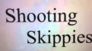 Shooting Skippies