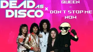 Dead As Disco X Queen - Dont Stop Me Now | [155 BPM] - [Requested]