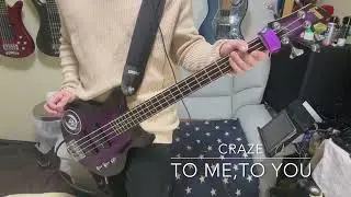 CRAZE  to me,to you(ベースカバー)
