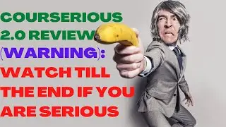 COURSERIOUS 2.0 REVIEW| Courserious 2.0 Review| (Warning): Watch Till The End If You Are Serious.