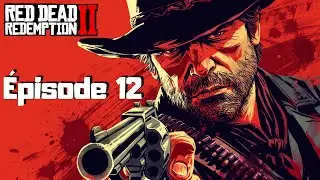 Arthur toujours &agrave; l'affut 🤠| RDR 2 - &Eacute;pisode 12 (Rediffusion)