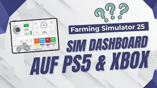 SIM DASHBOARD APP für den Farming Simulator 25 auf den Konsolen nutzen?