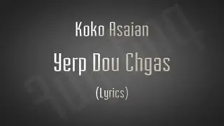 Koko Asaian Yerp Du Chgas Lyrics
