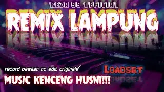 COBAIN LOAD SET | ORG INDONESIA | REMIX LAMPUNG TERBARU#reza99official
