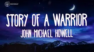 John Michael Howell - Story Of A Warrior (Lyrics) | English Song 2026