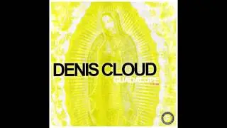 Denis Cloud - Guadalupe (Original Mix)