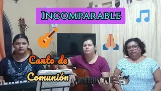 Incomparable Canto de comunión  ~ Letra y Acordes