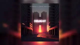 Fouresh & Dead Nation - Delight