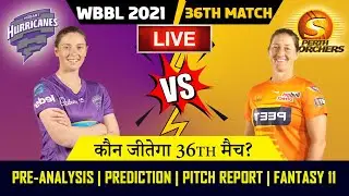 WBBL 2021 | HBHW vs PRSW 36th Match Prediction | Hobart Hurricanes vs Perth Scorchers | Dream11team