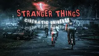 STRANGER THINGS || CINEMATIC UNIVERSE || EDIT