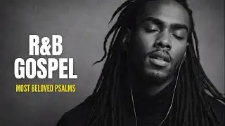 [Peaceful R&B Gospel Psalms | Lo-Fi Christian Music for Prayer, Study & Sleep #15