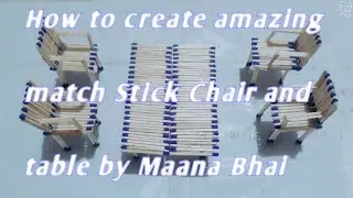 Match stick Craft : How to create amazing match Stick Chair and table by Maana Bhai
