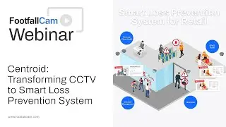 FootfallCam Webinar - Centroid: Transforming CCTV to Smart Loss Prevention System
