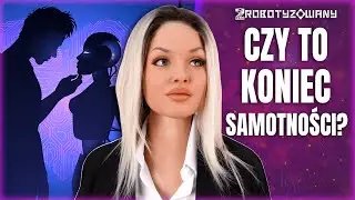 Czy Roboty Humanoidalne Będą Lekiem Na Samotność?