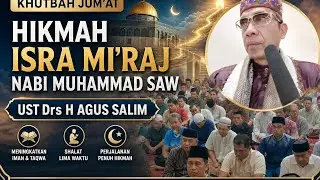 Khutbah Jum'at Terbaru | Hikmah Isra & Mi'raj | Drs H Agus Salim