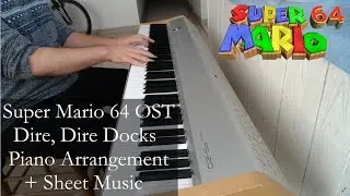 Super Mario 64 OST - Dire, Dire Docks Piano Arrangement + Sheet Music