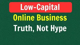 Low-Capital Online Business: Truth, Not Hype | Easel Econ: Money & Business