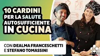 10 cardini per la salute autosufficiente in cucina | Dealma Franceschetti e Stefano Tomassini