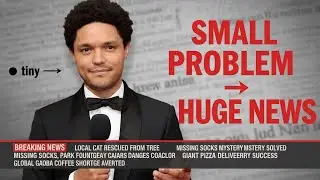 How the media makes small problems feel HUGE (It&rsquo;s Money) Trevor Noah