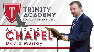 Chapel with David Murray and House Sorting | Trinity Academy 2025 08 12