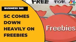 Debate Over Freebies: SC Comes Down Heavily On Freebies, Centre Proposes Expert Panel | Business 360