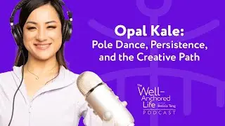 Episode #10: Opal Kale: Pole Dance, Persistence, and the Creative Path