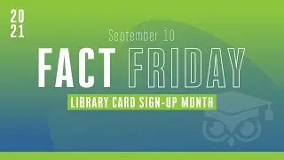 Fact Friday - Library Card Sign Up Month