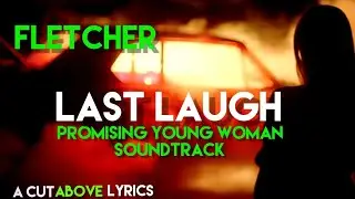 FLETCHER - Last Laugh (Lyrics) (From Promising Young Woman Official Soundtrack)