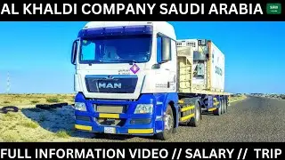 AL KHALDI COMPANY // SAUDI ARABIA 🇸🇦 // FULL INFORMATION VIDEO. #saudiarabia #gulfdriver