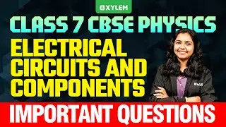 Class 7 CBSE Physics | Electrical Circuits And Components - Important Questions | Xylem Class 7 CBSE