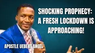 Prophetic Warning: Get Ready for the another Lockdown/ Prophet Uebert Angel