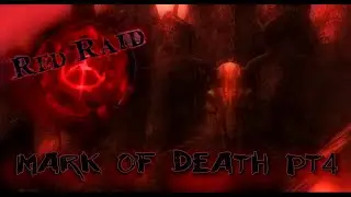 Red Raid - Mark of Death pt4