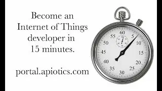 Become an IoT Developer In 15 Minutes or Less.