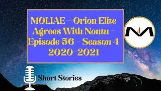 MOLIAE - Orion Elite Agrees with Nontu - Episode 56 - Season 4 2020-2021