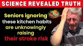 SENIORS BEWARE: These 7 STROKE Triggers Are HIDDEN in Your KITCHEN | Healthy Life