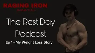 The Restday Podcast Ep1 - My Weight Loss Story (145lbs Down)