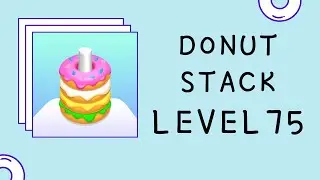 Donut Stack Puzzle Level 75 Answers Solutions Walkthrough