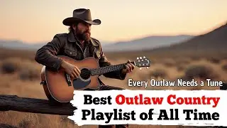 Best Classic Outlaw Country Music &ndash; A Peaceful Companion for Your Day