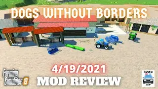 DOGS WITHOUT BORDERS - Mod Review for 4/19/2021 - Farming Simulator 19
