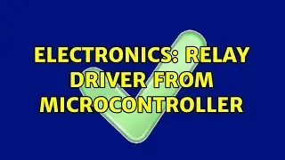 Electronics: Relay driver from microcontroller