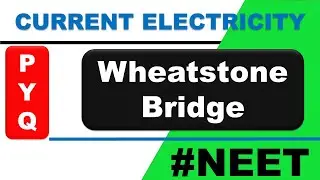 NEET Previous Year Questions || Current Electricity || Wheatstone Bridge