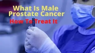 What is prostate cancer and how to treat it. | Male Prostate |Female Prostate | DGS HEALTH
