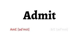 How to Pronounce admit in American English and British English